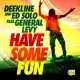 Have Some Fun / Let The Music Play